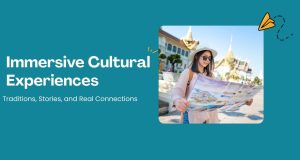 Immersive Cultural Experiences: The Ultimate Guide to Connecting with Local Traditions Connecting with Local Traditions