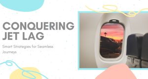 Conquering Jet Lag: The Ultimate Guide to Seamless Time Zone Travel