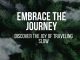 Embrace the Journey: The Ultimate Guide to the Transformative Art of Slow Travel