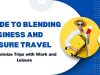 Mastering Bleisure: The Ultimate Guide to Blending Business and Leisure Travel