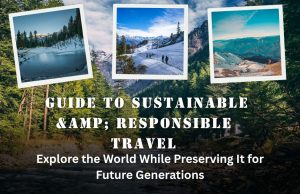 Beyond the Postcard: The Ultimate Guide to Sustainable & Responsible Travel Beyond the Postcard: The Ultimate Guide to Sustainable & Responsible Travel