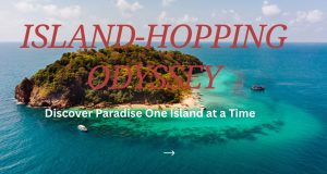 Island-Hopping Odyssey: The Ultimate Guide to Exploring Remote Archipelagos Island-Hopping Odyssey