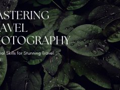 Capturing Wanderlust: The Ultimate Guide to Mastering Travel Photography Mastering Travel Photography