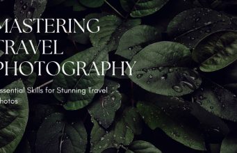Capturing Wanderlust: The Ultimate Guide to Mastering Travel Photography Mastering Travel Photography