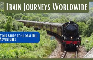 Tracks Less Traveled: The Ultimate Guide to Enchanting Scenic Train Journeys Worldwide Train Journeys Worldwide