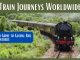 Tracks Less Traveled: The Ultimate Guide to Enchanting Scenic Train Journeys Worldwide Train Journeys Worldwide