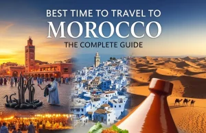 Best Time to Travel to Morocco: The Complete Guide Best Time to Travel to Morocco